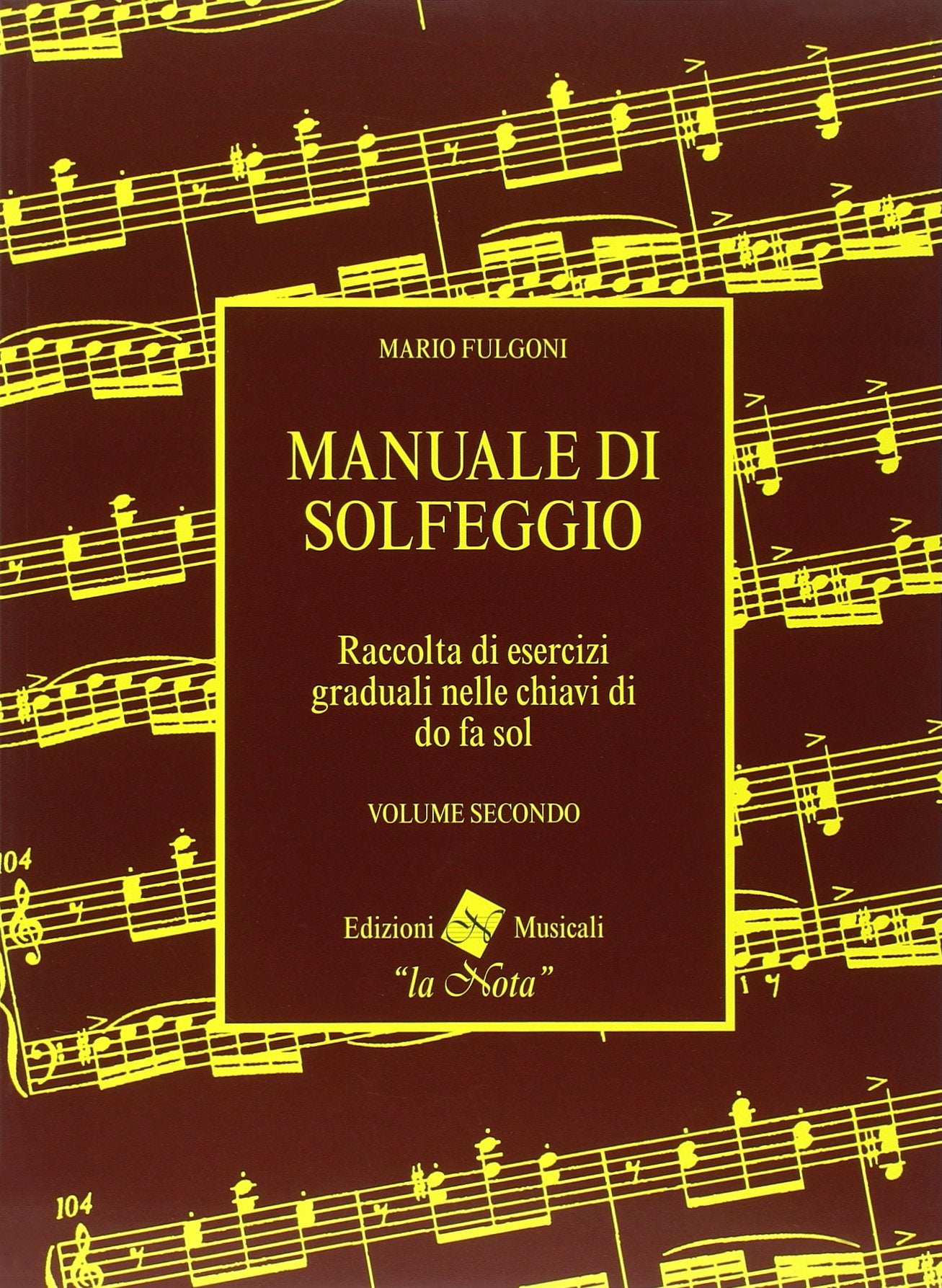 Manuale di solfeggio. Per le Scuole superiori Volume 2 - Fulgoni- La Nota